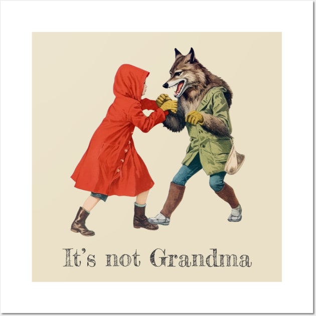 It's not Grandma! Wall Art by kingkongmatsing